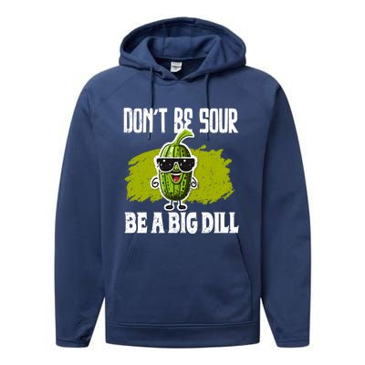 DonT Be Sour Be A Big Dill Pickles Lover Gift Performance Fleece Hoodie