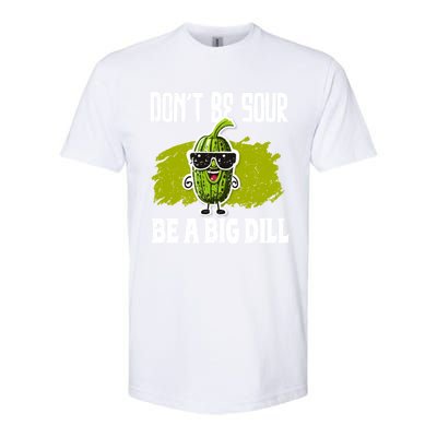 DonT Be Sour Be A Big Dill Pickles Lover Gift Softstyle CVC T-Shirt