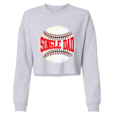 Distressed Baseball Single Dad Funny Fathers Day Gift Cropped Pullover Crew