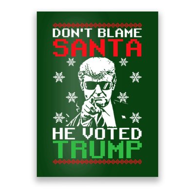 Don't Blame Santa He Voted Trump Ugly Christmas Poster