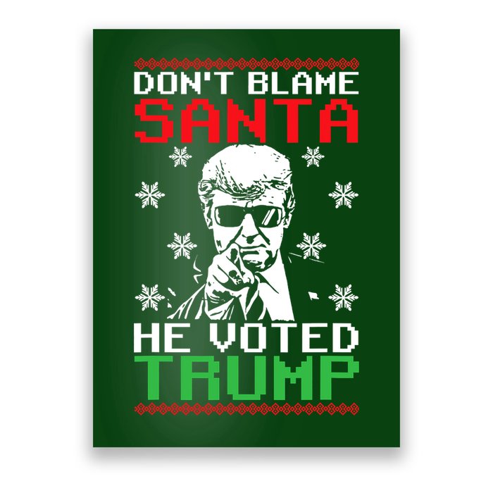 Don't Blame Santa He Voted Trump Ugly Christmas Poster