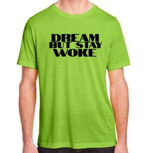 Dream But Stay Woke African American Civil Rights Leader Gift Adult ChromaSoft Performance T-Shirt