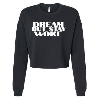Dream But Stay Woke African American Civil Rights Leader Gift Cropped Pullover Crew