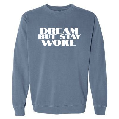 Dream But Stay Woke African American Civil Rights Leader Gift Garment-Dyed Sweatshirt