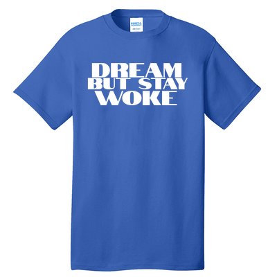 Dream But Stay Woke African American Civil Rights Leader Gift Tall T-Shirt