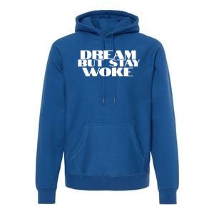 Dream But Stay Woke African American Civil Rights Leader Gift Premium Hoodie