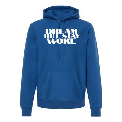 Dream But Stay Woke African American Civil Rights Leader Gift Premium Hoodie