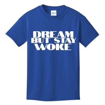 Dream But Stay Woke African American Civil Rights Leader Gift Kids T-Shirt