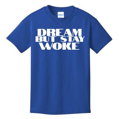 Dream But Stay Woke African American Civil Rights Leader Gift Kids T-Shirt