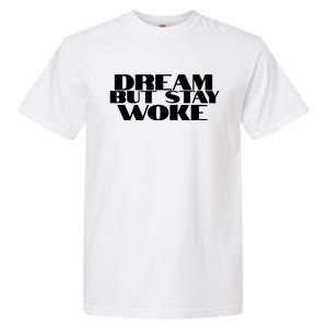 Dream But Stay Woke African American Civil Rights Leader Gift Garment-Dyed Heavyweight T-Shirt