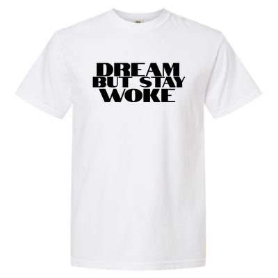 Dream But Stay Woke African American Civil Rights Leader Gift Garment-Dyed Heavyweight T-Shirt