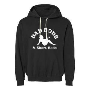 Dad Bods & Short Rods Garment-Dyed Fleece Hoodie