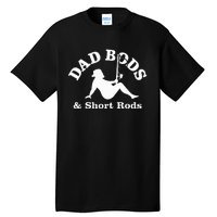 Dad Bods & Short Rods Tall T-Shirt