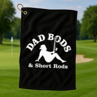 Dad Bods & Short Rods Golf Towel