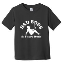 Dad Bods & Short Rods Toddler T-Shirt