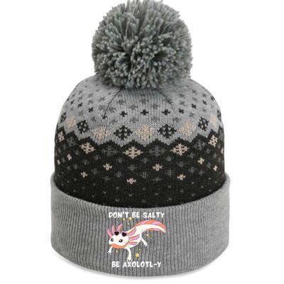 Dont Be Salty Be Axolotly Funny Cute Axolotl Lovers The Baniff Cuffed Pom Beanie