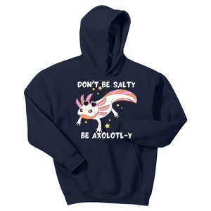 Dont Be Salty Be Axolotly Funny Cute Axolotl Lovers Kids Hoodie