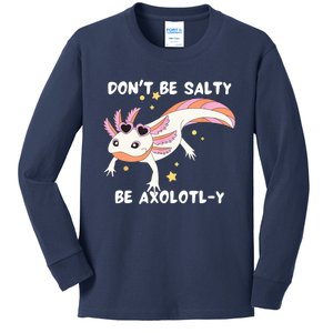 Dont Be Salty Be Axolotly Funny Cute Axolotl Lovers Kids Long Sleeve Shirt