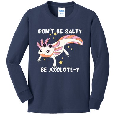 Dont Be Salty Be Axolotly Funny Cute Axolotl Lovers Kids Long Sleeve Shirt