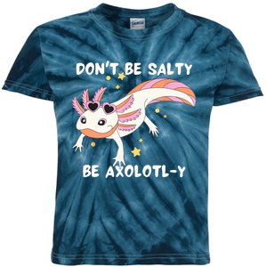 Dont Be Salty Be Axolotly Funny Cute Axolotl Lovers Kids Tie-Dye T-Shirt