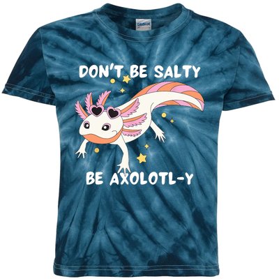 Dont Be Salty Be Axolotly Funny Cute Axolotl Lovers Kids Tie-Dye T-Shirt