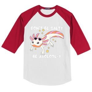 Dont Be Salty Be Axolotly Funny Cute Axolotl Lovers Kids Colorblock Raglan Jersey