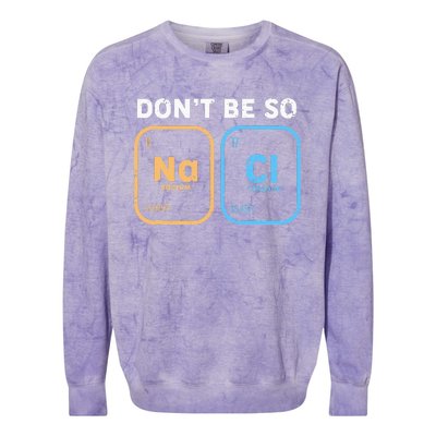 Dont Be So Salty Funny Chemistry Colorblast Crewneck Sweatshirt