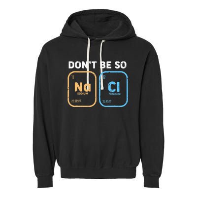 Dont Be So Salty Funny Chemistry Garment-Dyed Fleece Hoodie