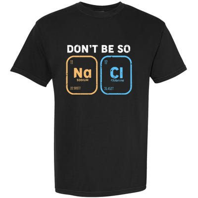 Dont Be So Salty Funny Chemistry Garment-Dyed Heavyweight T-Shirt