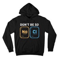 Dont Be So Salty Funny Chemistry Hoodie