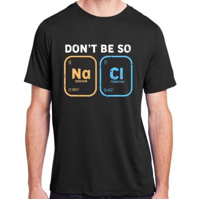 Dont Be So Salty Funny Chemistry Adult ChromaSoft Performance T-Shirt