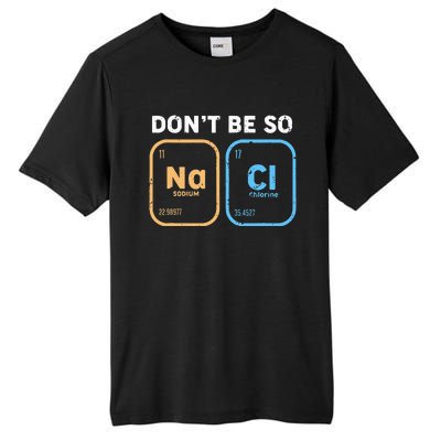 Dont Be So Salty Funny Chemistry Tall Fusion ChromaSoft Performance T-Shirt