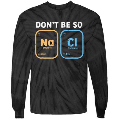 Dont Be So Salty Funny Chemistry Tie-Dye Long Sleeve Shirt