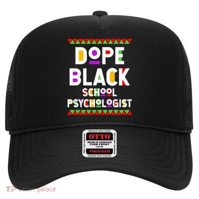 Dope Black School Psychologist African American Job Proud Funny Gift High Crown Mesh Back Trucker Hat