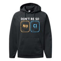 Dont Be So Salty Funny Chemistry Performance Fleece Hoodie