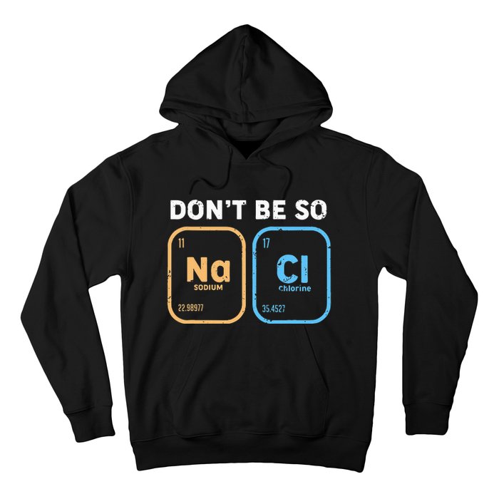 Dont Be So Salty Funny Chemistry Hoodie