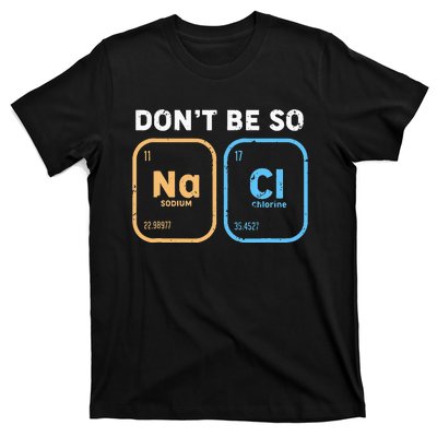 Dont Be So Salty Funny Chemistry T-Shirt