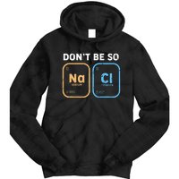 Dont Be So Salty Funny Chemistry Tie Dye Hoodie