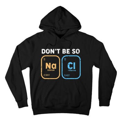 Dont Be So Salty Funny Chemistry Tall Hoodie