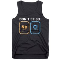 Dont Be So Salty Funny Chemistry Tank Top