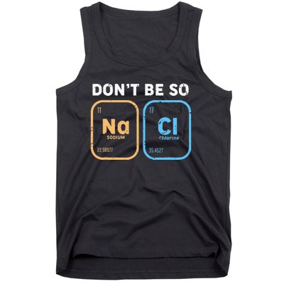 Dont Be So Salty Funny Chemistry Tank Top