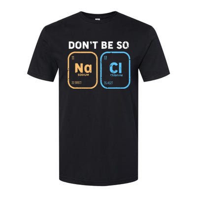 Dont Be So Salty Funny Chemistry Softstyle CVC T-Shirt