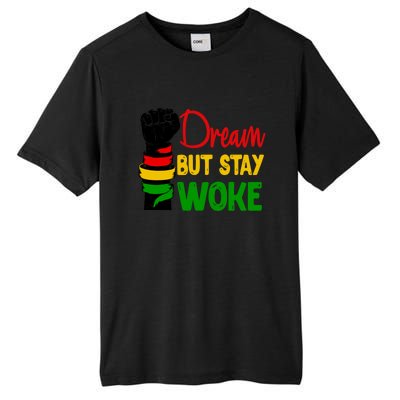 Dream But Staygiftwoke African Black Pride Black History Month Great Gift Tall Fusion ChromaSoft Performance T-Shirt