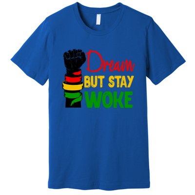 Dream But Staygiftwoke African Black Pride Black History Month Great Gift Premium T-Shirt