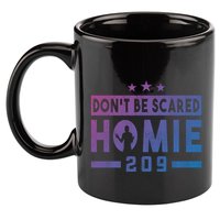 DonT Be Scared Homie 209 Stockton Mma Mixed Martial Arts Gift 11oz C Handle Ceramic Mug