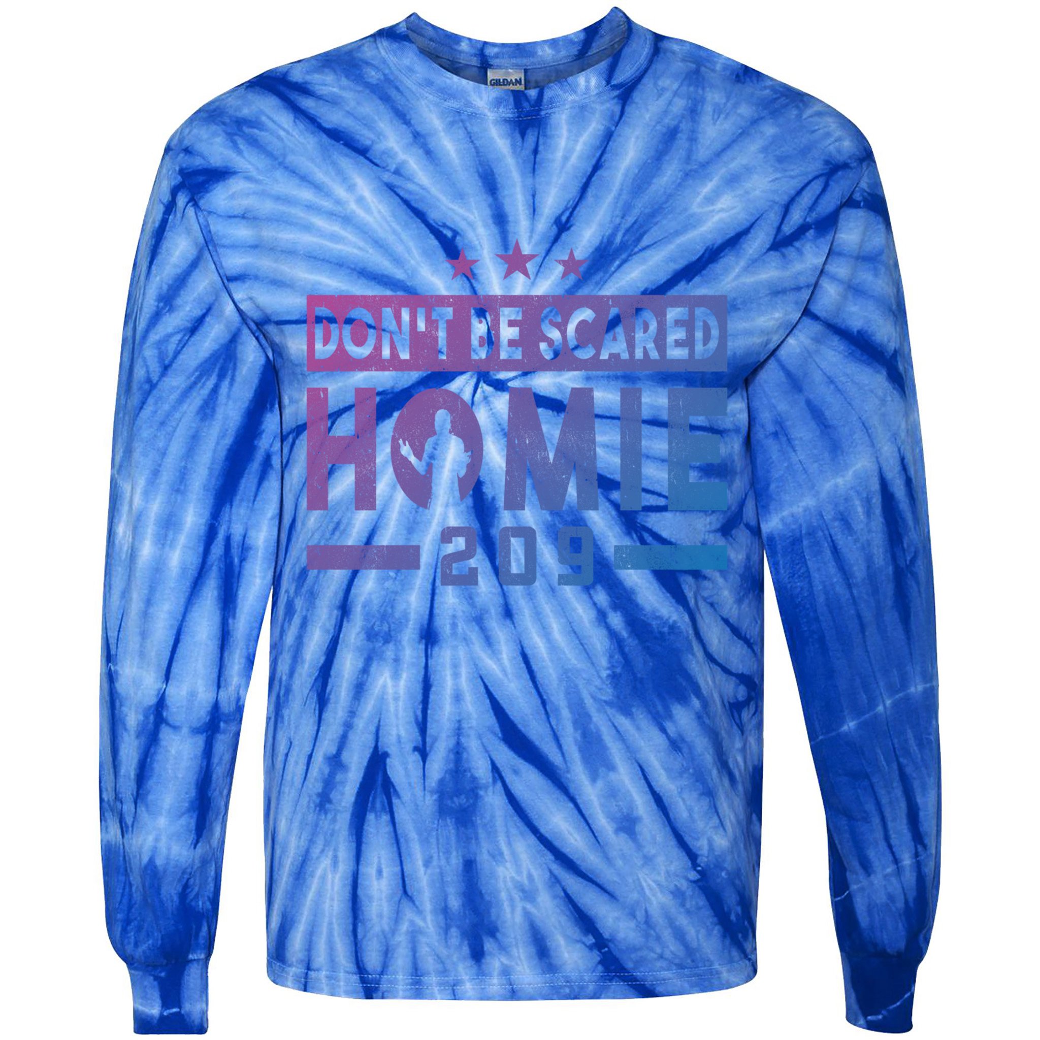 DonT Be Scared Homie 209 Stockton Mma Mixed Martial Arts Gift Tie-Dye Long Sleeve Shirt