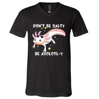 Dont Be Salty Be Axolotly Funny Cute Axolotl Lovers V-Neck T-Shirt