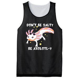 Dont Be Salty Be Axolotly Funny Cute Axolotl Lovers Mesh Reversible Basketball Jersey Tank