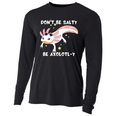 Dont Be Salty Be Axolotly Funny Cute Axolotl Lovers Cooling Performance Long Sleeve Crew