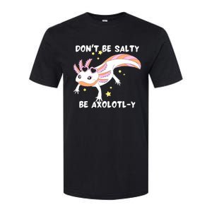 Dont Be Salty Be Axolotly Funny Cute Axolotl Lovers Softstyle CVC T-Shirt